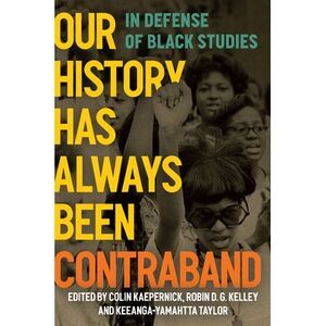 Our History Has Always Been Contraband: In Defense of Black Studies -- Colin Kae